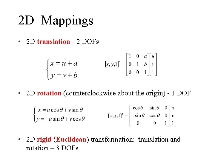 2 D Mappings • 2 D translation - 2 DOFs • 2 D rotation