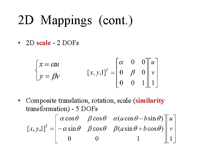 2 D Mappings (cont. ) • 2 D scale - 2 DOFs • Composite