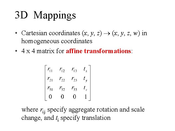 3 D Mappings • Cartesian coordinates (x, y, z) (x, y, z, w) in