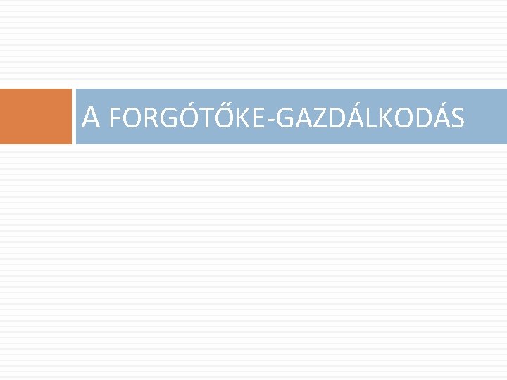 A FORGÓTŐKE-GAZDÁLKODÁS 