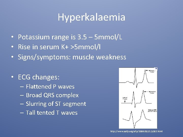 Hyperkalaemia • Potassium range is 3. 5 – 5 mmol/L • Rise in serum