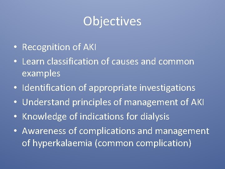 Objectives • Recognition of AKI • Learn classification of causes and common examples •