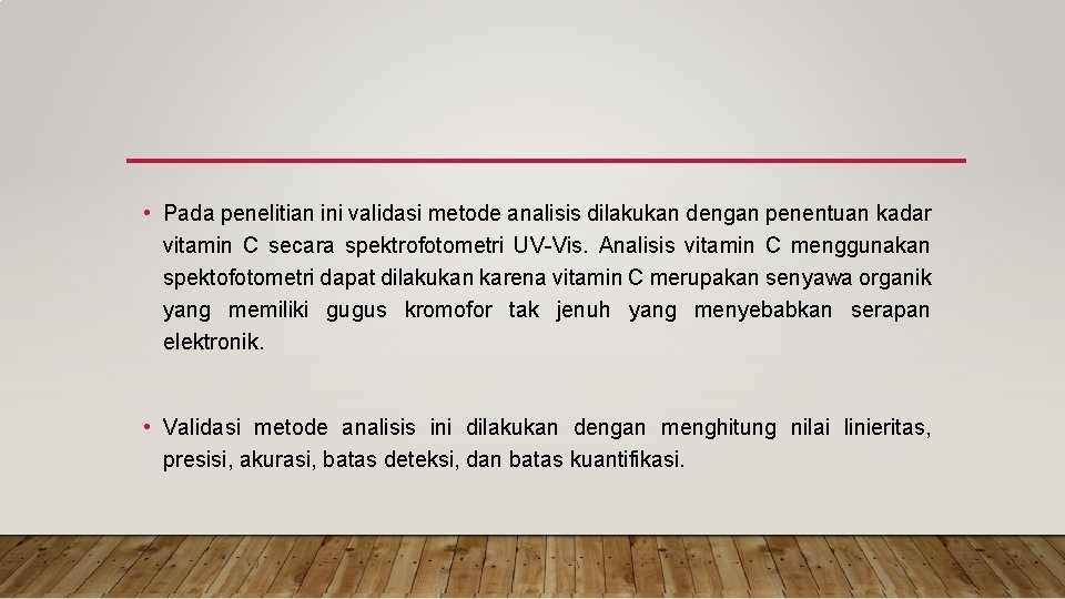  • Pada penelitian ini validasi metode analisis dilakukan dengan penentuan kadar vitamin C