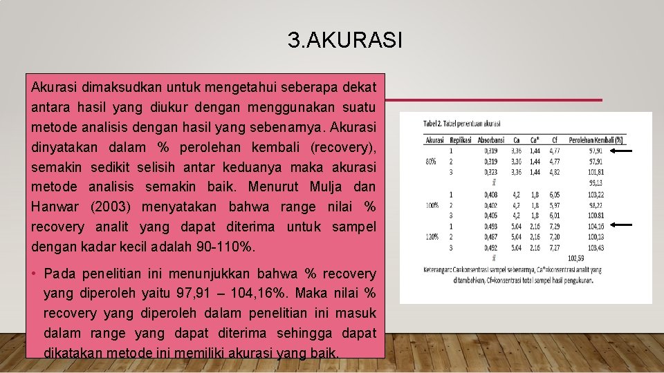 3. AKURASI Akurasi dimaksudkan untuk mengetahui seberapa dekat antara hasil yang diukur dengan menggunakan