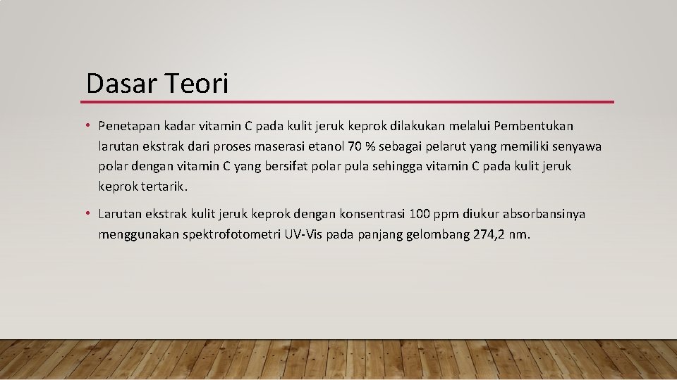 Dasar Teori • Penetapan kadar vitamin C pada kulit jeruk keprok dilakukan melalui Pembentukan