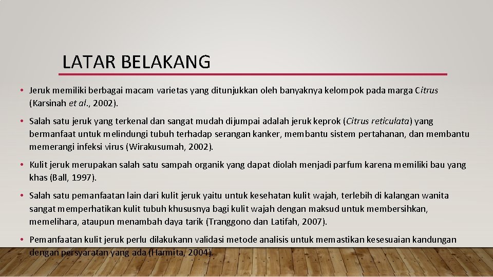 LATAR BELAKANG • Jeruk memiliki berbagai macam varietas yang ditunjukkan oleh banyaknya kelompok pada