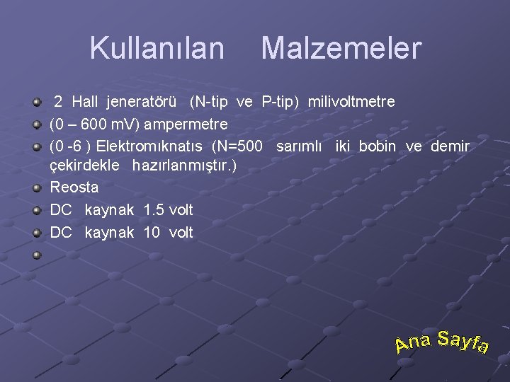 Kullanılan Malzemeler 2 Hall jeneratörü (N-tip ve P-tip) milivoltmetre (0 – 600 m. V)