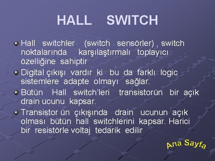 HALL SWITCH Hall switchler (switch sensörler) , switch noktalarında karşılaştırmalı toplayıcı özelliğine sahiptir Digital