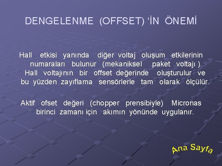 DENGELENME (OFFSET) ‘İN ÖNEMİ Hall etkisi yanında diğer voltaj oluşum etkilerinin numaraları bulunur (mekaniksel