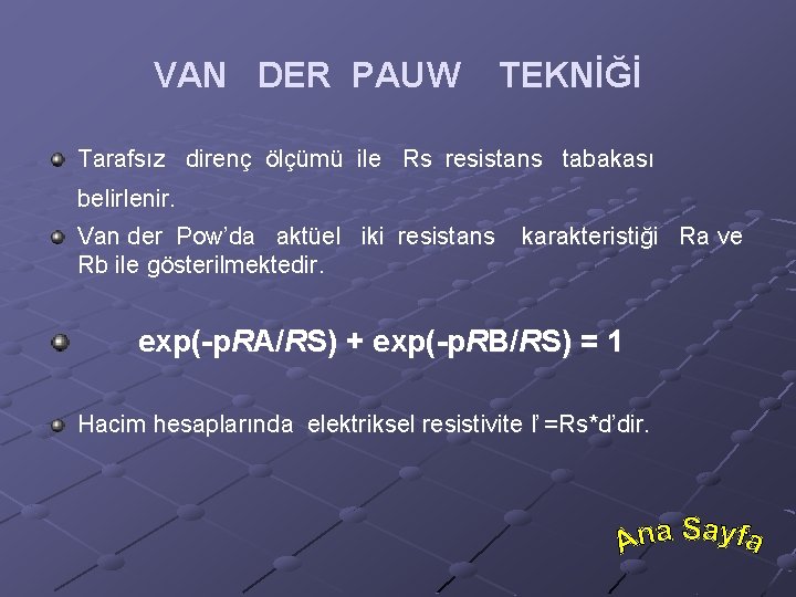 VAN DER PAUW TEKNİĞİ Tarafsız direnç ölçümü ile Rs resistans tabakası belirlenir. Van der