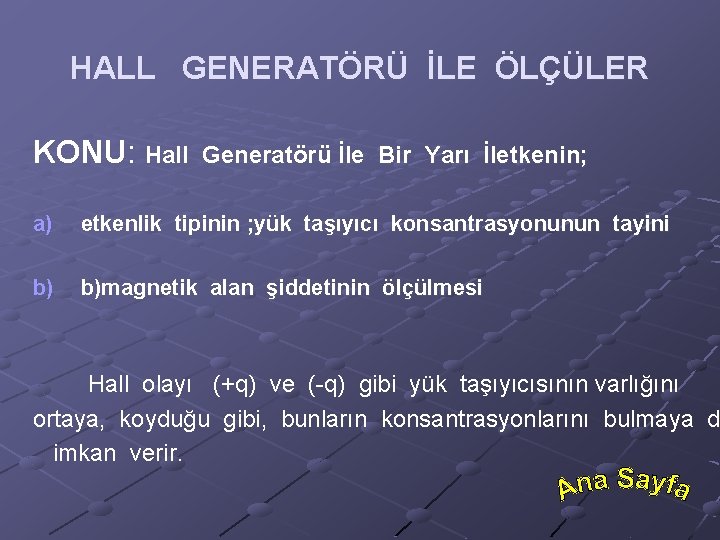 HALL GENERATÖRÜ İLE ÖLÇÜLER KONU: Hall Generatörü İle Bir Yarı İletkenin; a) etkenlik tipinin