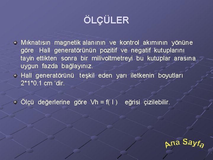 ÖLÇÜLER Mıknatısın magnetik alanının ve kontrol akımının yönüne göre Hall generatörünün pozitif ve negatif