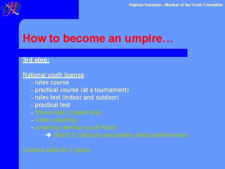 Stephan Haumann | Member of the Youth Committee How to become an umpire… 3