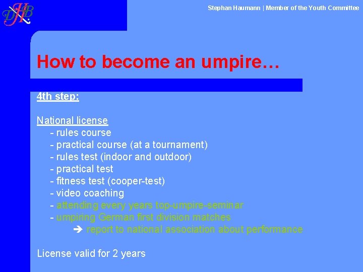 Stephan Haumann | Member of the Youth Committee How to become an umpire… 4