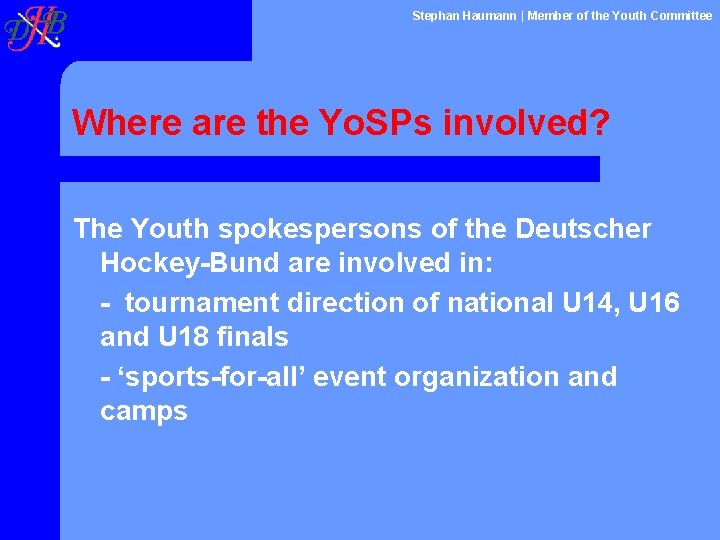 Stephan Haumann | Member of the Youth Committee Where are the Yo. SPs involved?