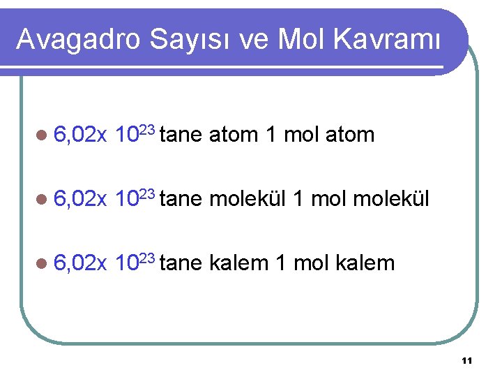 Avagadro Sayısı ve Mol Kavramı l 6, 02 x 1023 tane atom 1 mol