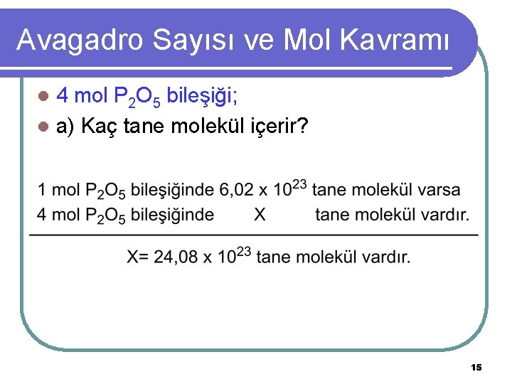 Avagadro Sayısı ve Mol Kavramı 4 mol P 2 O 5 bileşiği; l a)