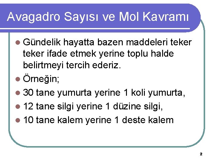 Avagadro Sayısı ve Mol Kavramı l Gündelik hayatta bazen maddeleri teker ifade etmek yerine