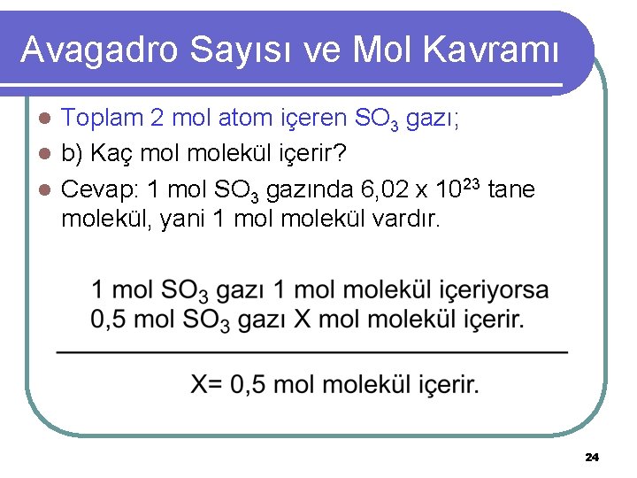 Avagadro Sayısı ve Mol Kavramı Toplam 2 mol atom içeren SO 3 gazı; l