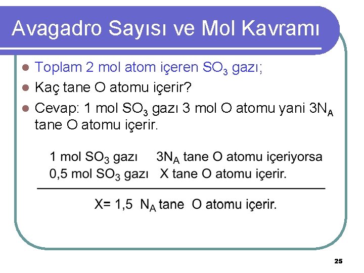 Avagadro Sayısı ve Mol Kavramı Toplam 2 mol atom içeren SO 3 gazı; l