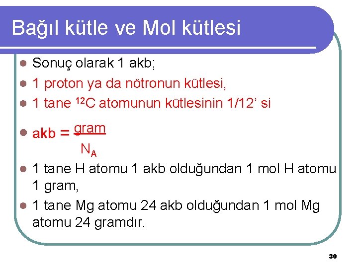 Bağıl kütle ve Mol kütlesi Sonuç olarak 1 akb; l 1 proton ya da