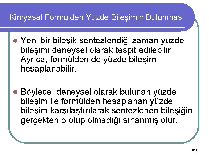 Kimyasal Formülden Yüzde Bileşimin Bulunması l Yeni bir bileşik sentezlendiği zaman yüzde bileşimi deneysel