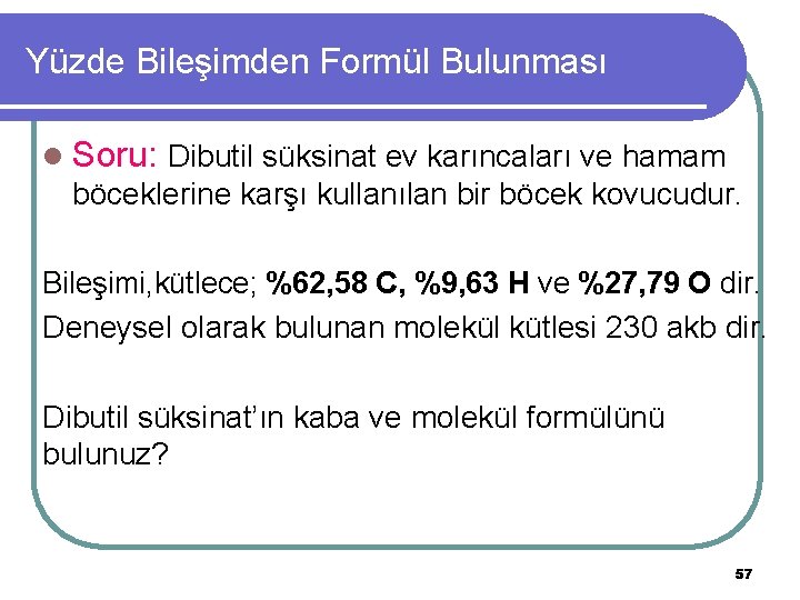 Yüzde Bileşimden Formül Bulunması l Soru: Dibutil süksinat ev karıncaları ve hamam böceklerine karşı