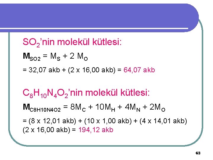 SO 2’nin molekül kütlesi: MSO 2 = MS + 2 MO = 32, 07