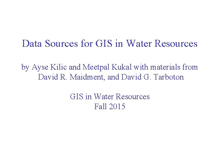 Data Sources for GIS in Water Resources by Ayse Kilic and Meetpal Kukal with