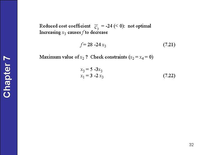 Reduced cost coefficient = -24 (< 0): not optimal Increasing x 3 causes f