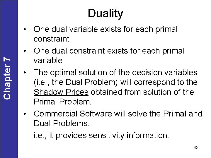 Chapter 7 Duality • One dual variable exists for each primal constraint • One