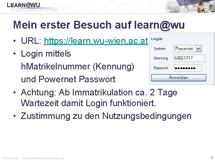 LEARN@WU E-Learning-Plattform der WU-Wien Mein erster Besuch auf learn@wu • URL: https: //learn. wu-wien.