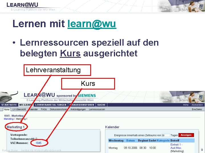 LEARN@WU E-Learning-Plattform der WU-Wien Lernen mit learn@wu • Lernressourcen speziell auf den belegten Kurs