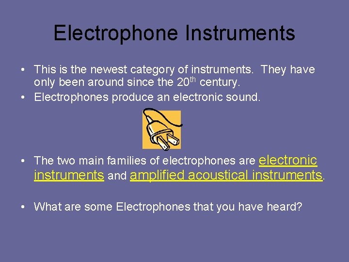 Electrophone Instruments • This is the newest category of instruments. They have only been