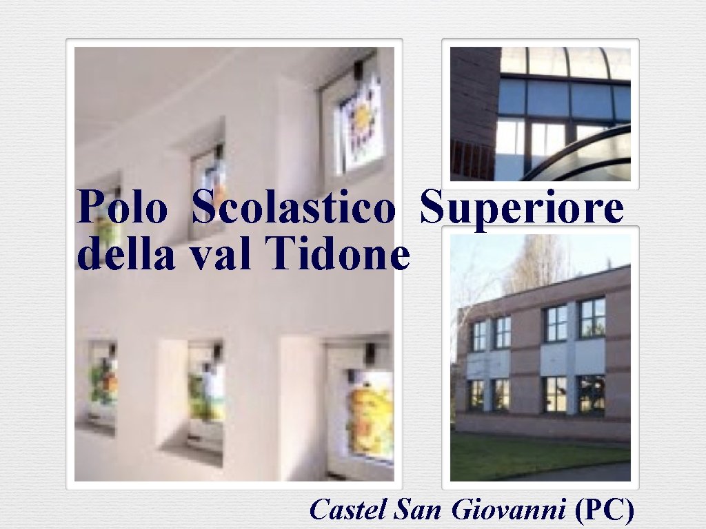 Polo Scolastico Superiore della val Tidone Castel San Giovanni (PC) 