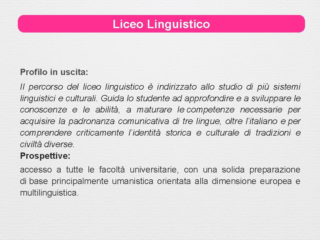 Liceo Linguistico Profilo in uscita: Il percorso del liceo linguistico è indirizzato allo studio