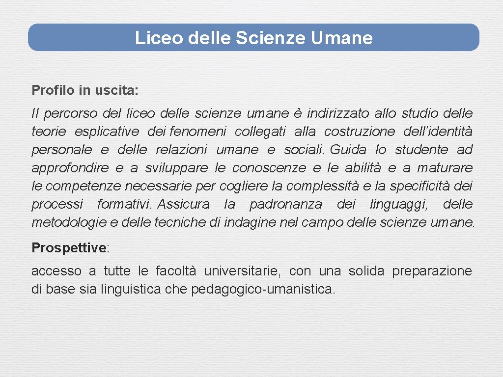 Liceo delle Scienze Umane Profilo in uscita: Il percorso del liceo delle scienze umane