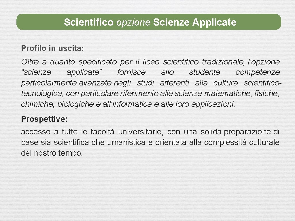  Scientifico opzione Scienze Applicate Profilo in uscita: Oltre a quanto specificato per il