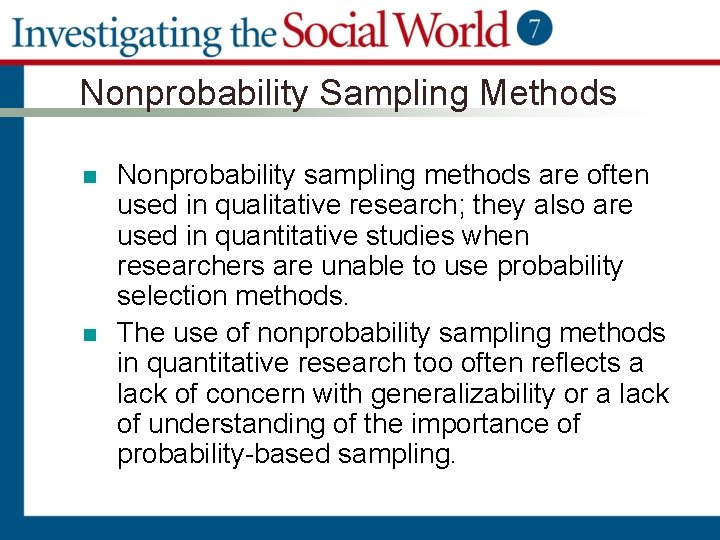 Nonprobability Sampling Methods n n Nonprobability sampling methods are often used in qualitative research;