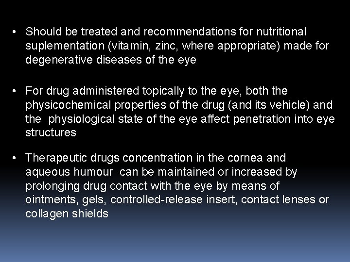  • Should be treated and recommendations for nutritional suplementation (vitamin, zinc, where appropriate)