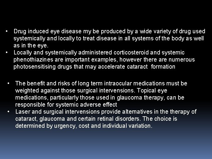  • Drug induced eye disease my be produced by a wide variety of