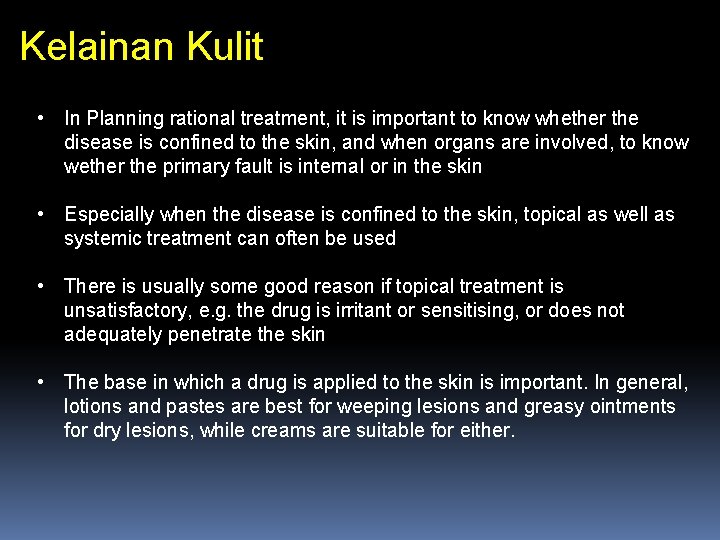 Kelainan Kulit • In Planning rational treatment, it is important to know whether the