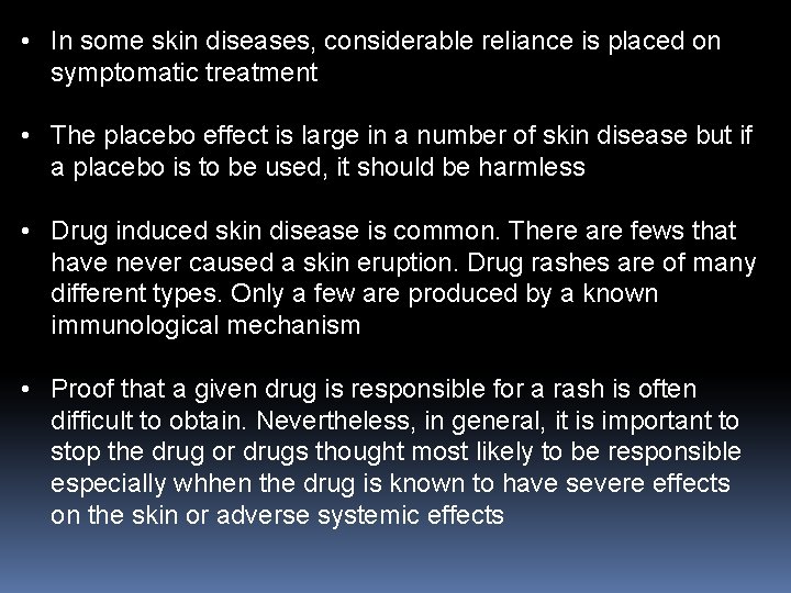  • In some skin diseases, considerable reliance is placed on symptomatic treatment •