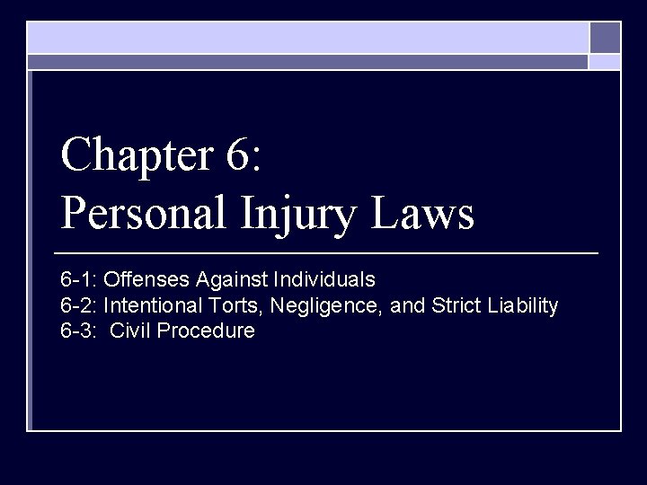 Chapter 6: Personal Injury Laws 6 -1: Offenses Against Individuals 6 -2: Intentional Torts,