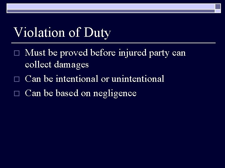 Violation of Duty o o o Must be proved before injured party can collect