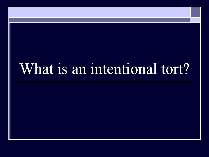 What is an intentional tort? 