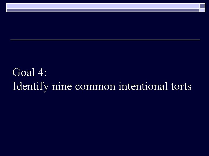 Goal 4: Identify nine common intentional torts 