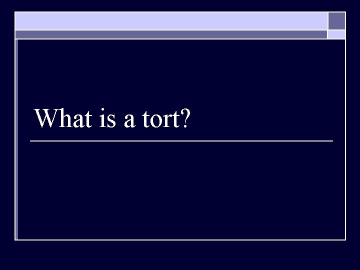 What is a tort? 