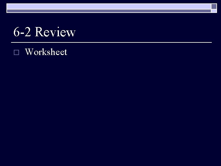 6 -2 Review o Worksheet 