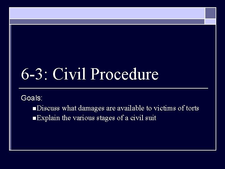 6 -3: Civil Procedure Goals: n. Discuss what damages are available to victims of